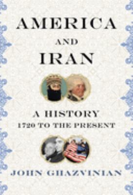 America and Iran : a history, 1720 to the present  cover image cdn