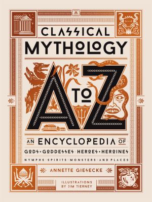 Classical mythology A to Z : an encyclopedia of gods & goddesses, heroes & heroines, nymphs, spirits, monsters, and places  cover image cdn