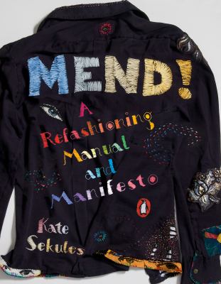 Mend! : a refashioning manual and manifesto cover image