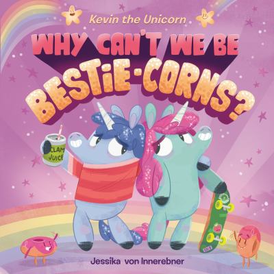 Kevin the unicorn : why can't we be bestie-corns?  cover image cdn