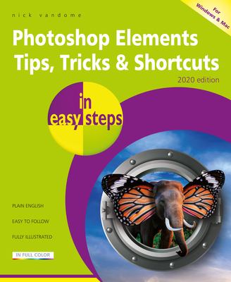 Photoshop elements tips, tricks & shortcuts : in easy steps : for Windows and Mac 2020 edition  cover image cdn