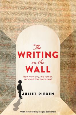 The writing on the wall : how one boy, my father, survived the Holocaust  cover image cdn