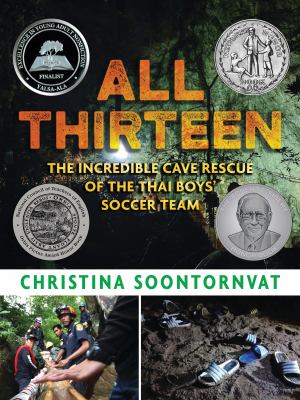 All thirteen : the incredible cave rescue of the Thai boys' soccer team  cover image cdn