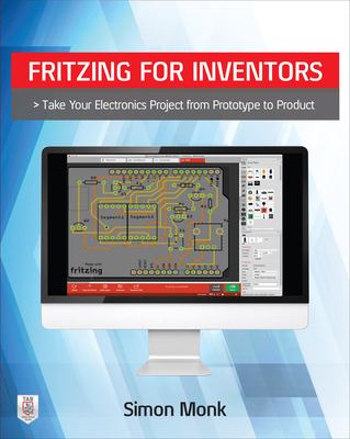 Fritzing for Inventors: Take Your Electronics Project from Prototype to Product cover image cdn