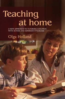 Teaching at home a new approach to tutoring children with autism and asperger syndrome cover image cdn
