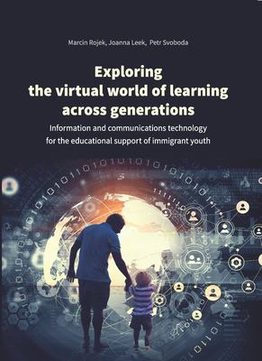Exploring the virtual world of learning across generations information and communications technology for the educational support of immigrant youth cover image cdn