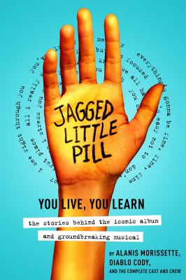 Jagged little pill : you live, you learn : the stories behind the iconic album and groundbreaking musical  cover image cdn