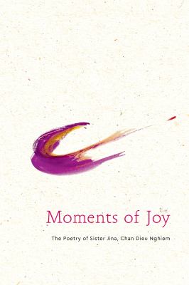 Moments of joy : the poetry of Sister Jina, Chan Dieu Nghiem  cover image cdn