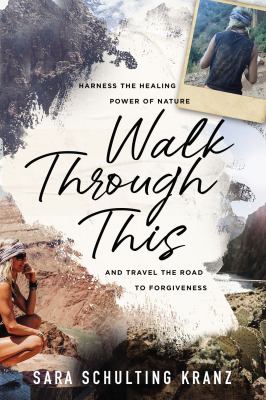 Walk through this : harness the healing power of nature and travel the road to forgiveness  cover image cdn