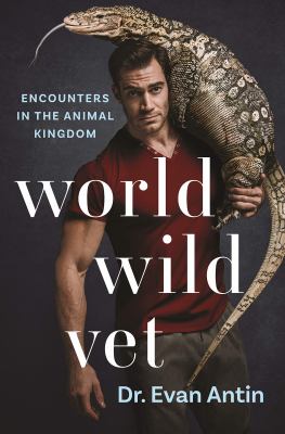 World wild vet : encounters in the animal kingdom  cover image cdn