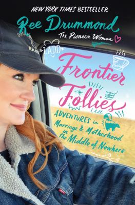 Frontier follies : adventures in marriage & motherhood in the middle of nowhere  cover image cdn
