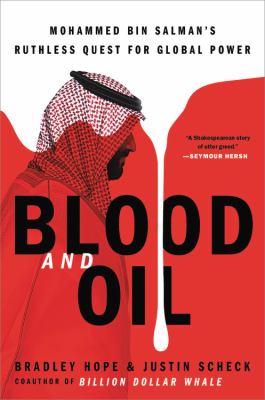 Blood and oil : Mohammed bin Salman's ruthless quest for global power  cover image cdn