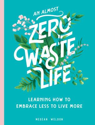 An (almost) zero-waste life : learning how to embrace less to live more  cover image cdn