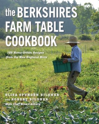 The Berkshires farm table cookbook : 125 home-grown recipes from the hills of New England  cover image cdn