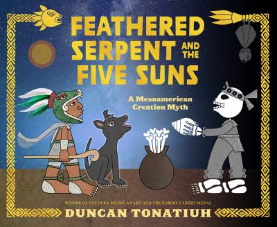 Feathered serpent and the five suns : a Mesoamerican creation myth  cover image cdn