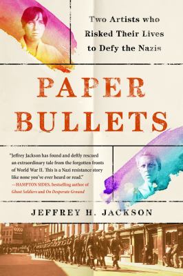 Paper bullets : two artists who risked their lives to defy the Nazis cover image