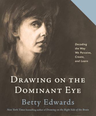 Drawing on the dominant eye : decoding the way we perceive, create, and learn  cover image cdn