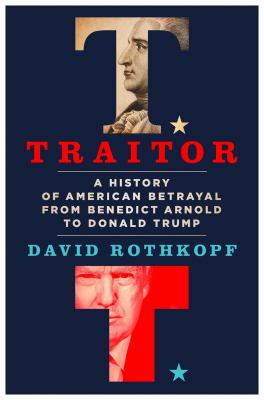 Traitor : a history of American betrayal from Benedict Arnold to Donald Trump  cover image cdn