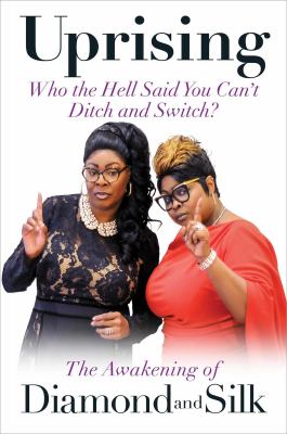 Uprising: who the hell said you can't ditch and switch : the awakening of Diamond and Silk cover image cdn