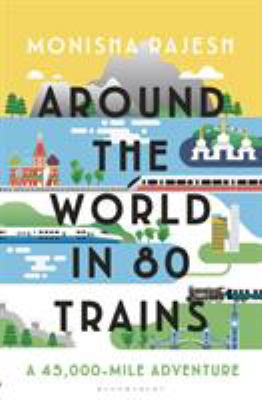Around the world in 80 trains : a 45,000-mile adventure  cover image cdn