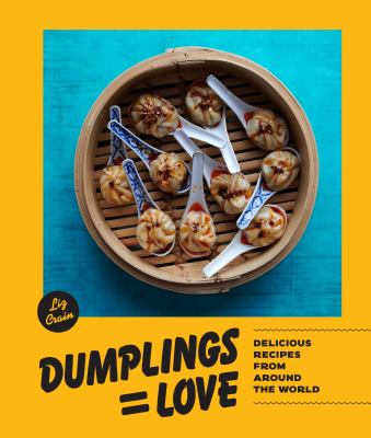 Dumplings = love : delicious recipes from around the world cover image