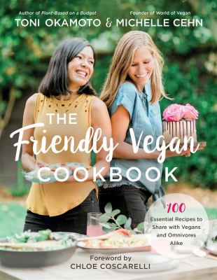 The friendly vegan cookbook : 100 essential recipes to share with vegans and omnivores alike  cover image cdn