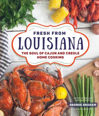 Fresh from Louisiana : the soul of Cajun and Creole home cooking : recipes, stories, and photographs  cover image cdn