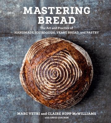 Mastering bread : the art and practice of handmade sourdough, yeast bread, and pastry  cover image cdn