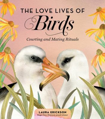 The love lives of birds : courting and mating rituals  cover image cdn