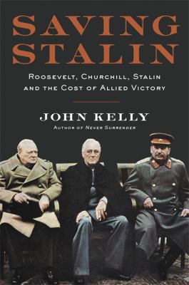 Saving Stalin : Roosevelt, Churchill, Stalin, and the cost of Allied victory in Europe  cover image cdn