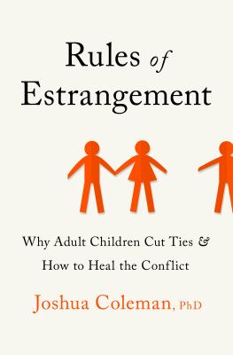 Rules of estrangement : why adult children cut ties and how to heal the conflict  cover image cdn