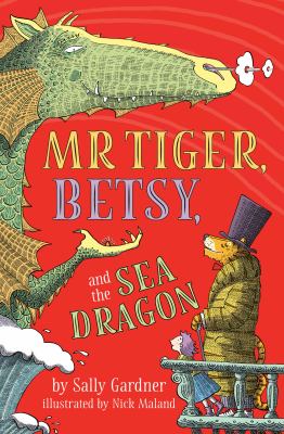 Mr. Tiger, Betsy, and the sea dragon cover image