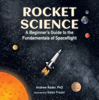 Rocket science : a beginner's guide to the fundamentals of spaceflight  cover image cdn