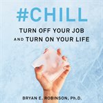#chill. Turn Off Your Job and Turn On Your Life cover image cdn