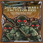 250 world war 1 facts for kids - interesting events & history information to win trivia cover image cdn