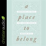 A place to belong. Learning to Love the Local Church cover image cdn