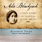 Ada blackjack : a true story of survival in the arctic cover image cdn