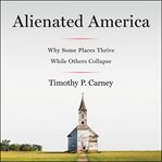 Alienated america. Why Some Places Thrive While Others Collapse cover image cdn
