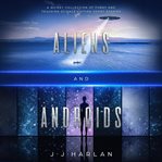 Aliens and androids. A Quirky Collection of Funny and Touching Science Fiction Short Stories cover image cdn