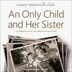 An only child and her sister. A Memoir cover image cdn