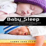 Baby sleep: the effective parenting guide with solution to infant sleeping problems and more! cover image cdn