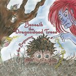 Beneath the dragonwood trees: in the beginning cover image cdn