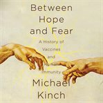 Between hope and fear: a history of vaccines and human immunity cover image cdn