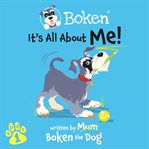 Boken the dog - it́s all about me! cover image cdn