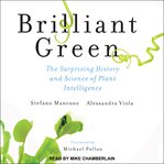 Brilliant green. The Surprising History and Science of Plant Intelligence cover image cdn