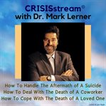 Crisisstream with dr. mark lerner: how to handle the aftermath of a suicide, how to deal with the cover image cdn
