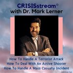 Crisisstream with dr. mark lerner: how to handle a terrorist attack, how to deal with an active s cover image cdn