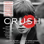 Crush : writers reflect on love, longing and the lasting power of their first celebrity crush cover image cdn