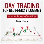 Day trading for beginners & dummies: how to be your own boss cover image cdn