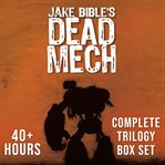 Dead mech: complete trilogy box set: a military scifi action adventure with mechs in a zombie apo cover image cdn